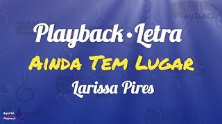 Ainda Tem Lugar (Playback com Letra) Larissa Pires