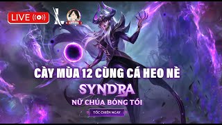 [CÁ HEO NÈ LIVE] Cày Rank Tốc Chiến Mùa 12 Vui Vẻ Không Quạo