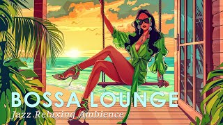 Bossa Nova Chill Lounge 🍹 Ambience Jazz Music for Relaxing 🌊 September Jazz Music