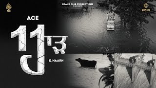 11 ਹਾੜ (Haarh) - Floods | Ace (Official Video) | Grand Club Production