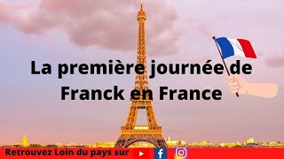 La première journée de Franck en France 🇫🇷