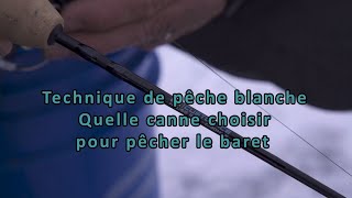 Technique de pêche blanche - Quelle canne choisir pour pêcher le baret