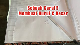 CARA MEMBUAT HURUF C BESAR DENGAN MUDAH DAN NORMAL