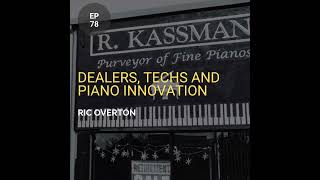 Dealers, Techs and Piano Innovation w/ Ric Overton