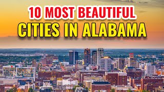 10 Most Beautiful Cities in Alabama