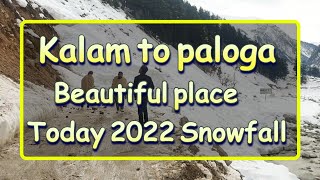 kalam Valley to paloga Valley snowfall full video