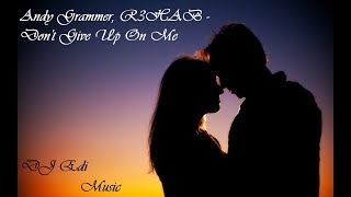 Andy Grammer, R3HAB - Don't Give Up On Me (Lyrics) ♫DJ Edi♫