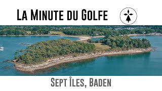 La Minute du Golfe - E27 - Sept Îles, Baden