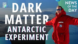 Dark Matter Antarctica Experiment | News of the Days