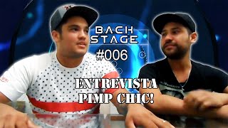 Back Stage #006 - Entrevista PIMP CHIC!