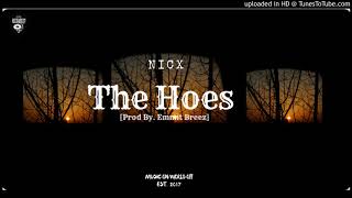 NicX - The Hoes [Prod By. Emmit Breezy]