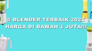 5 Rekomendasi Blender Terbaik 2021 Harga Murah