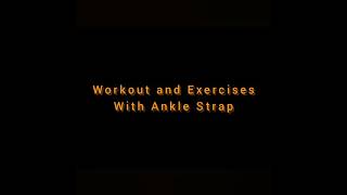 Workout and Exercises With Ankle Strap