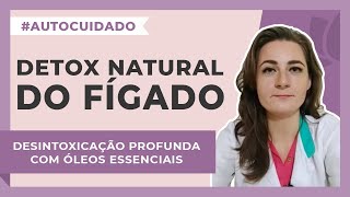 Desintoxicação do Fígado com óleos essenciais  | Harmonie Aromaterapia