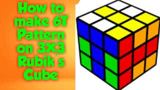 Easiest Method to make 6T's  in 3x3 Rubik's Cube ..