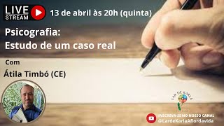 Psicografia: Estudo de um caso real I Átila Timbó (CE)