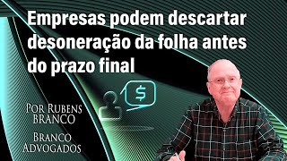 Empresas podem descartar desoneração da folha antes de 2028