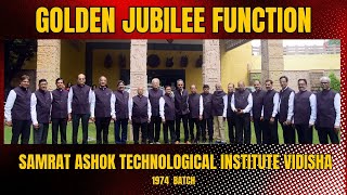 Journey of 50 Years : Golden Jubilee Celebration of Samrat Ashok Tech. Institute Vidisha 1974 Batch