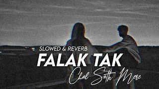 Falak Tak Chal Sath Mere || Slowed & Reverb || Mahalakshmi Iyer, Udit Narayan || SR LoFi Vibes