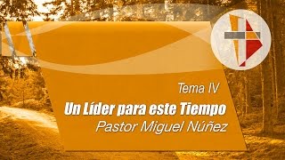 Un Líder para este Tiempo - Miguel Núñez