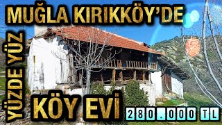 MUĞLA KIRIKKÖY’DE YÜZDE YÜZ KÖY EVİ / 280.000 TL