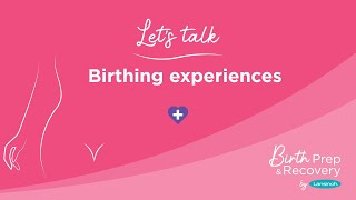 Let's Talk - Birth Experiences - Midwife Marley & Becca Maberly, What to expect during birth