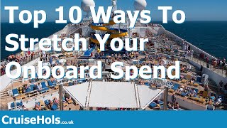 Top 10 Ways To Stretch Your Onboard Spend | CruiseHols Top Tips For Onboard Credit On A Cruise Ship