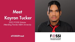 2023 FOSSI Scholar, Kayron Tucker, Discusses the Importance of Attending an HBCU