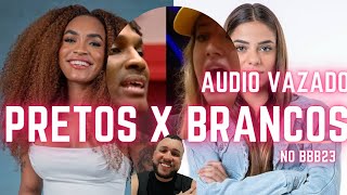 BBB23 PRETOS X BRANCOS; VAZA ÁUDIO DE PATRICIA RAMOS FALANDO DE KEY; FRED NÃO QUER JOGAR C/ BRANCOS