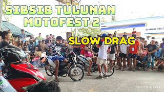 Slow Drag Sibsib Motofest 2 , Tulunan