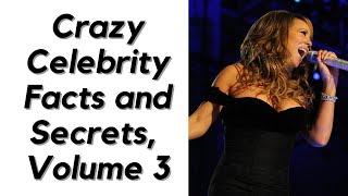 Crazy Celebrity Facts and Secrets You Didn't Know, Volume 3