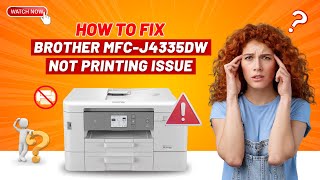 How to Fix Brother MFC-J4335DW Not Printing Issue | Printer Tales