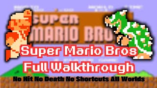 Super Mario Bros. 1985 Complete Walkthrough [Nostalgia] No Hit No Shortcuts No Death All Worlds