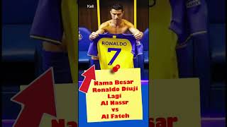 Al Nassr vs Al Fateh ll Nama Besar Cristiano Ronaldo Diuji Lagi ll #shorts  #shortsvideo