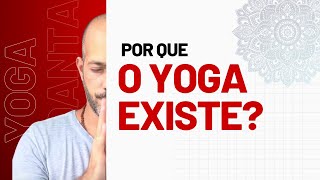 Por que o Yoga Existe?