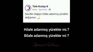 Hilale adanmış yürekler mi yoksa bilale adanmış yürekler mi.?