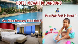 ROOM TOUR THE TRANS LUXURY HOTEL BANDUNG | BETAH BANGET MAIN DI KOLAM RENANG PANTAI PASIR PUTIH