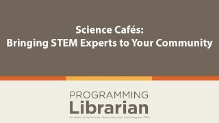 Science Cafés: Bringing STEM Experts to Your Community