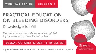 Practical Education on Bleeding Disorders: Knowledge for All | WFH webinar series | October 12 2021