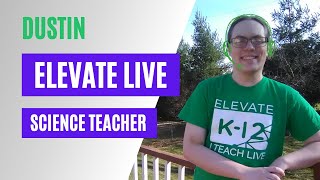 Get to know Dustin | Elevate Live Science Teacher