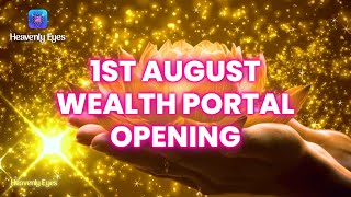 1st August Miracle of Wealth Portal Opening - Manifest Abundance of Money and Prosperity