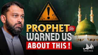 PROPHET (ﷺ) WARNED US ABOUT THIS! | Dr. Yasir Qadhi