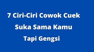 7  CIRI-CIRI COWOK CUEK SUKA SAMA KAMU TAPI GENGSI