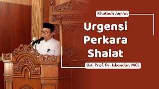 Khutbah Jum'at | Ust. Prof. Dr. Iskandar, MCL