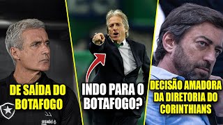 LUÍS CATRO PERTO DE DEIXAR O BOTAFOGO? | JORGE JESUS SERÁ O SUBSTITUTO? | CORINTHIANS  +