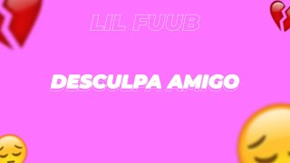 Lil Fuub - Desculpa Amigo 💔😥