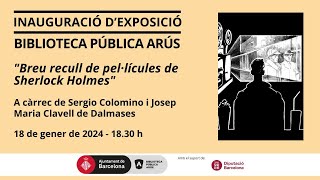 Inauguració de l’exposició "Breu recull de pel•lícules de Sherlock Holmes"