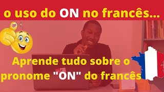 O uso do "ON" em francês. Saber tudo, onde e porque usar ON?