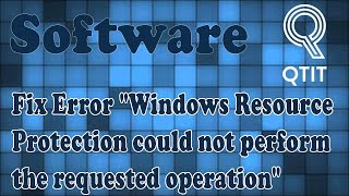 Fix Error "Windows Resource Protection could not perform the requested operation"