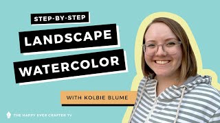 Step By Step Landscape Watercolour with Kolbie Blume